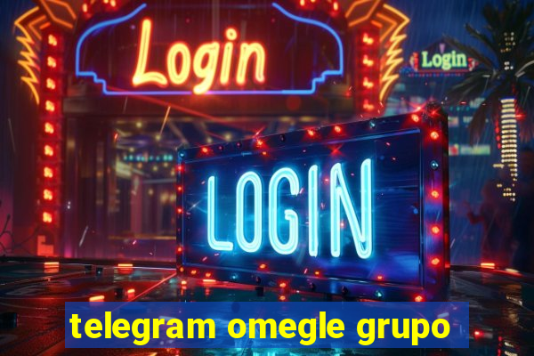 telegram omegle grupo